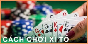 Biết dừng chơi đúng lúc là mẹo chơi xì tố nên biết